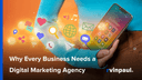 Why Every Business Needs a Digital Marketing Agency to Thrive